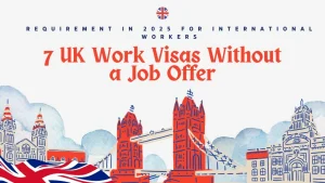 7 UK Work Visas Without a Job Offer Requirement in 2025 for International Workers